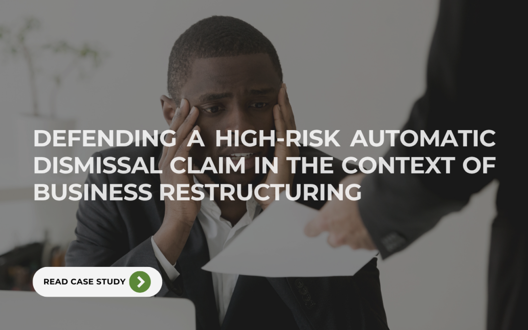 Defending a High-Risk Automatic Unfair Dismissal Claim in the Context of Business Restructuring 