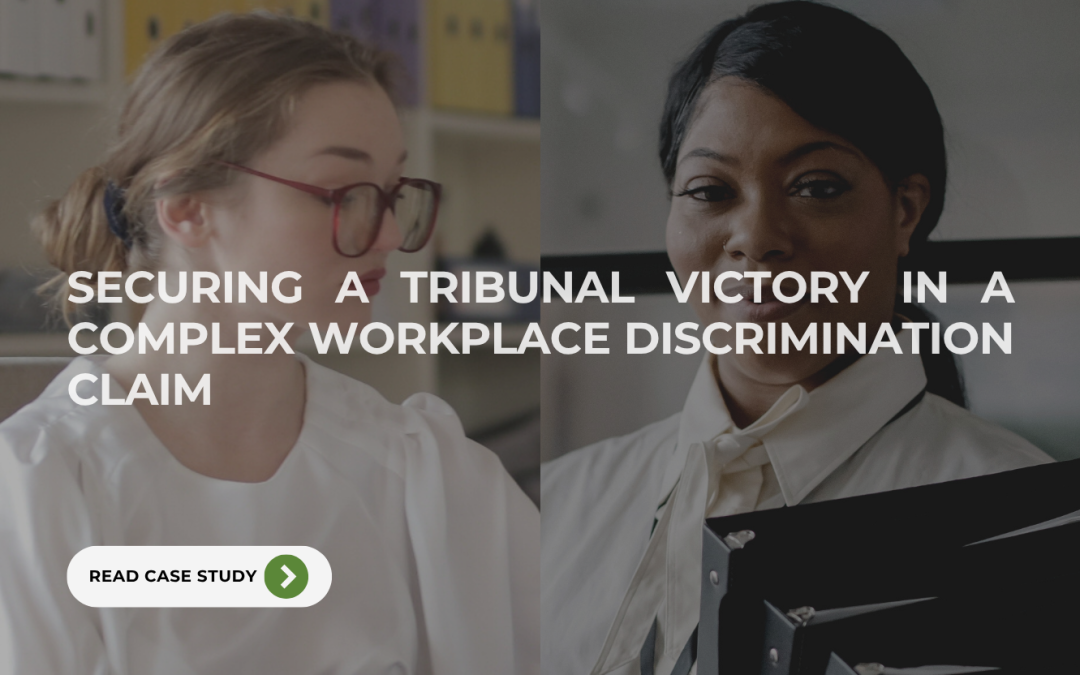 Securing a Tribunal Victory in a Complex Workplace Discrimination Claim